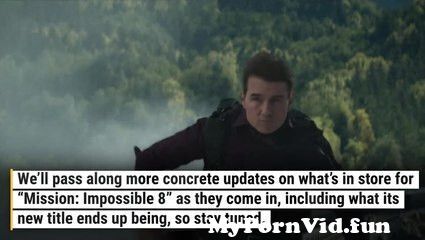 'Mission: Impossible 8' Has Been Delayed Yet Again, And That’s Not The Only Big Change For Tom Cruise’s Upcoming Movie from hentai thr Watch Video - MyPornVid.fun