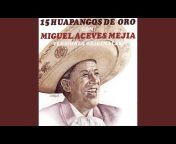 Miguel Aceves Mejía - Topic