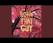 Born That Guy - Topic