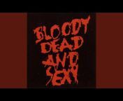 Bloody Dead And Sexy - Topic