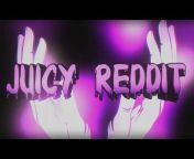 Juicy Reddit