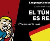 Read the comic here: http://www.languagecomics.com/s6e11_tunel/nThis video is a teaser with Spanish translation. This short story and many more are a great tool to practice your Spanish pronunciation, Spanish Language Conversation, Spanish reading and English to Spanish language translation skills.nnThis episode will be available in French and Spanish on June 2.nnSubscribe to this channel, enjoy and share!nnCheers,nnhttp://www.LanguageComics.comnn- - - - - - - - - - - - - - - - - - - - - - - - -