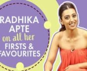 Actress Radhika Apte is quite a flavour of the season and is winning hearts of the audience with her strong appearance in the recently released film, AndhaDhun. Recently, Radhika caught up with Pinkvilla and we got her to reveal some of her firsts and favourites. From her first kiss to first job to first paycheck to her favourite holiday destination, she revealed a lot about herself. Watch this video to know Radhika&#39;s insights and her interesting revelations.nnnSubscribe: https://www.youtube.com