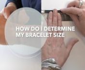 How do I determine the size of my bracelet? This is very personal bur we can help you with this video.