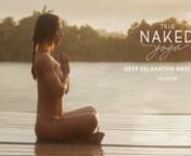 “True Naked Yoga – Deep Relaxation feat. Yasmin” is a return to the natural and unrestrained practice of nude yoga. This short meditation is perfect for calming the mind in preparation for sleep, helping you to relax each muscle in the body and shed worries. If done during the day, it’s helpful for recovering from stressful moments when you need to return back to your center. Namaste!nnBenefits of naked meditation include:n• better sleepn• lower stressn• less anxietynnVideo feature