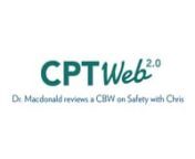 Dr. Macdonald reviews a CBW on Safety with Chris from cbw