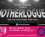 Our 5* show is back for 2018we have a mother. And women everywhere share one thing; we are someone&#39;s daughter. What do we inherit? Why do we do the things we do? Am I turning into her?nThis verbatim show gathers stories from women across the local area on the subject of &#39;motherhood&#39;. nnThis umbrella topic covers a plethora of subjects, from our own relationships with the women in our families, to going into labour, to trying to get pregnant and failing, being childless vs childfree, IVF journe