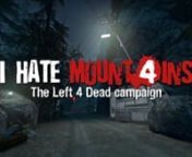 ### What? You hate mountains?nNo, it’s not a joke, and no, we don’t really hate mountains. “I Hate Mountains” is the name of a brand new Left 4 Dead 1 &amp; 2 campaign made by three French friends, Nicolas