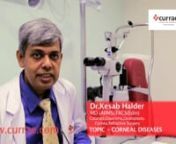 Top Eye hospital in Kolkata - Consult Eye Specialist KolkatannEye Care,Cornea &amp; Lasik Center with Advanced machines &amp; Latest Techniques. Visit Currae Eye Hospital Kolkata - https://www.currae.com/eyecare/nnCorneal Disease: Facts on Symptoms and TreatmentnnDr. Keshab Haldar from Currae Eye Care Hospital explains about Cornea Disease: Conditions, Symptoms and Treatments.nnEye care professional - KolkatannAn eye care professional is an individual who provides a service related to the eyes o