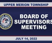 UPPER MERION TOWNSHIP BOARD OF SUPERVISORSnJULY 14, 2022 MEETING ~ 7:30 PM FREEDOM HALLnnAGENDAnnClick on the counter number listed in the agenda below to jump directly to that item in the video.nThis agenda is provided as a guide for quickly locating items in the video and has been condensed to accommodate Vimeo limitations. An asterisk (*) will appear where content has been condensed.nTo find links to complete agendas, please visit umtownship.org/Archive.aspx?AMID=37.nn0:00:11n1.tMeeting Calle
