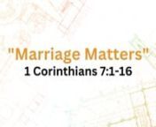 Marriage Mattersn1 Corinthians 7:1–16nn nMain Idea:A God-honoring view of marriage will be informed by Scripture not the world. nnnGod’s Design for Sex Within Marriage Is a Vital Component for Married Believers’ Spiritual and Marital Healthnn1–6 “Now concerning the matters about which you wrote: “It is good for a man not to have sexual relations with a woman.” nn1 Corinthians 5:9n1 Corinthians 6:9, 15nnn2–6 But because of the temptation to sexual immorality, each man should hav