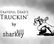Truckin&#39; (Grateful Dead, The, 1971). Live cover performance by Bill Sharkey, Home Studio, Hawaii Kai, HI. 2021-11-11.