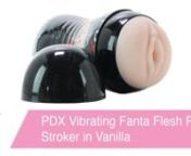 https://www.pinkcherry.com/products/pdx-vibrating-fanta-flesh-pussy-stroker-in-vanilla (PinkCherry US)nhttps://www.pinkcherry.ca/products/pdx-vibrating-fanta-flesh-pussy-stroker-in-vanilla (PinkCherry Canada)nn Ready and waiting to give tired hand(s) a break, Pipedream&#39;s Extreme collection presents a genius little stroker tucked discreetly into a tapered black container. Once the label&#39;s off, no one will be the wiser- the slick case easily passes for a sunglasses case, body wash or shave kit.nnP