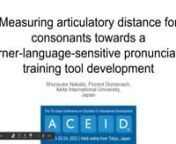 59854nnnThis study introduces the theoretical basis for the articulatory distance in foreign language learning context, which serves to find the efficient and optimal path to correctly pronounce the consonants of the target language in a learner-language-sensitive way, i.e. taking into account the operational difficulties for different learners who already have their own specific phonological system. As our previous studies have shown for vowel pronunciation, no difficulty can be language-univer