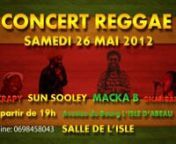Concert de reggae le 26/05/2012 à la salle de L&#39;Isle (38080 L&#39;Isle D&#39;Abeau) à partir de 19h.nMacka B. , Sun Sooley , Gnangara System , Scrapy.nUn week-end festif organisé dans le cadre de la journée mondiale de l&#39;Afrique Vendredi 25 mai.nEntrée 20eurosnPrévente 17euros au café culturel El Mundo 14 rue Clémenceau 38300 Bourgoin-Jallieu.nInfoline:0698458043nhttp://www.myspace.com/sunsooleynhttp://www.mackab.com/