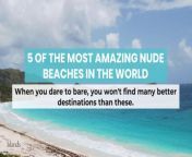 When clothing-free is the preferred choice for sandy spots, these nude beaches are among the best of the best.