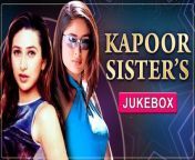 Watch and Enjoy all the Super Romantic Songs of Karisma Kapoor and Kareena Kapoor from the Blockbuster Movies &#92;