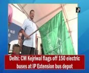 Delhi Chief Minister Arvind Kejriwal on May 24 flagged off 150 electric buses at IP Extension bus depot. The CM and Delhi Transport Minister Kailash Gahlot travelled to Rajghat on an electric bus.Depots at Rohini Sector-37, Mundela Kalan, Rajghat are equipped for parking and charging of these electrical buses. &#60;br/&#62;