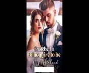 Snatched a Billionaire to be My Husband video from page 1 to 28