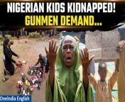 Stay informed with the latest developments on the Nigeria school children kidnapping crisis. Gunmen have issued a chilling ultimatum, demanding a ransom of &#36;622,000 and threatening the lives of 287 abducted children. Follow our coverage for urgent updates and analysis on this ongoing tragedy. &#60;br/&#62; &#60;br/&#62; &#60;br/&#62;#Nigeria #NigeriaSchoolKids #NigerianSchool #NigerianStudents #NigeriaNews #KurigaVillage #AfricanKids #AfricaNews #Oneindia&#60;br/&#62;~HT.178~PR.274~ED.101~GR.124~CA.146~