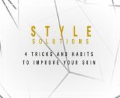 Style Solutions: 4 Tricks and habits to improve your skin from skin khan xxx com ta