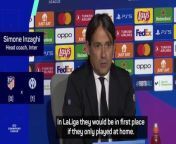 Simone Inzaghi says that Atletico Madrid transform when they play at home ahead of his Inter side&#39;s match.