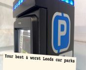 Where are the best and worst places to park your car in Leeds City Centre?