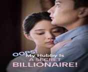 Oops! My Hubby Is A Secret Billionaire!FullEng sub;Oops! My Hubby Is A Secret Billionaire! -P1;They met ten years ago in a foreign country, where she helped him out of his troubles. Ten years later, they meet again, but she no longer remembers him and thinks he&#39;s just a poor worker. In order to marry before turning 25 and inherit the family fortune, they hastily tie the knot. What will their married life be like?