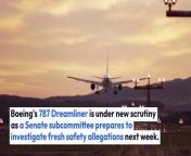 The Permanent Subcommittee on Investigations will hold a hearing next Wednesday to examine Boeing’s safety culture. This follows allegations that the 787 Dreamliner, one of Boeing’s flagship aircraft, may not be safe to fly, reported Politico.
