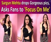 Renowned for her work in Punjabi films such as &#39;Qismat&#39;, &#39;Kala Shah Kala&#39;, and &#39;Saunkan Saunkne&#39;, actress Sargun Mehta treated her fans to stunning pictures from her latest photoshoot, accompanied by a quirky caption. She has surprised her fans and shared her stunning look.&#60;br/&#62;&#60;br/&#62;#SargunMehta #outfitidea #shortdress #trending #viralvideo #entertainmentnews #bollywoodnews #celebupdate