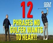It&#39;s still you! I wasn&#39;t watching! I can only see one ball on the green! These are just some of the phrases no golfer wants to hear whilst playing and in this video we are going to look at 12 of the most common phrases no one wants to hear. We have all said them or been on the receiving end at some point in our golfing lives - how many do you recognise!