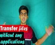 Transfer files without any applications&#60;br/&#62;