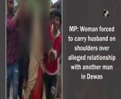 A woman in Dewas district of Madhya Pradesh was thrashed and forced to carry her husband on her shoulders wearing a garland of shoes for her alleged relationship with another man, on July 04, said Dewas Deputy Superintendent of Police. &#60;br/&#62;&#60;br/&#62;The incident occurred in Borpadav village of Dewas district, added the DSP. A case against 11 named and other unidentified persons were registered.