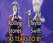 Taylor Swift and Rolling Stones | As Tears Go By from tear you 4 part junior