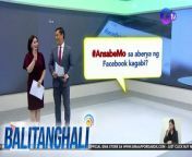Mga Kapuso, isa rin ba kayo sa na-log out o hindi nakapagbukas ng inyong account sa ilang social media app?&#60;br/&#62;&#60;br/&#62;&#60;br/&#62;Balitanghali is the daily noontime newscast of GTV anchored by Raffy Tima and Connie Sison. It airs Mondays to Fridays at 10:30 AM (PHL Time). For more videos from Balitanghali, visit http://www.gmanews.tv/balitanghali.&#60;br/&#62;&#60;br/&#62;#GMAIntegratedNews #KapusoStream&#60;br/&#62;&#60;br/&#62;Breaking news and stories from the Philippines and abroad:&#60;br/&#62;GMA Integrated News Portal: http://www.gmanews.tv&#60;br/&#62;Facebook: http://www.facebook.com/gmanews&#60;br/&#62;TikTok: https://www.tiktok.com/@gmanews&#60;br/&#62;Twitter: http://www.twitter.com/gmanews&#60;br/&#62;Instagram: http://www.instagram.com/gmanews&#60;br/&#62;&#60;br/&#62;GMA Network Kapuso programs on GMA Pinoy TV: https://gmapinoytv.com/subscribe