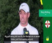 Rory McIlroy said delays and the wind both made it a tough day at Augusta