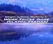 Bryan Adams, Melanie C - When You're Gone Lyrics from melanie csiszer