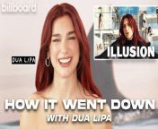 In today’s episode of ‘How It Went Down,’ Dua Lipa talks about an illusion she faced during the talking stage of a relationship, how it led to the creation of her new track “Illusion” and the Spanish twist in her music video.
