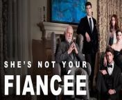 She's Not Your Fiancée Full Movie from shit on she